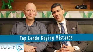 Logik TV: Top Condo Buying Mistakes