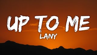 LANY - up to me (Lyrics)