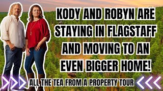 Sister Wives - Kody And Robyn NOT BROKE! Staying In Flagstaff And Moving To A Bigger House!