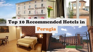 Top 10 Recommended Hotels In Perugia | Luxury Hotels In Perugia