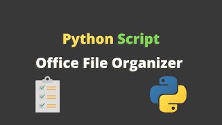 Python Script | Organize Your Office Documents Into Folders - Beginner Friendly Tutorial
