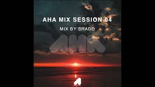 AHA MIX SESSION 04  SUNSET MIX BY SHADD