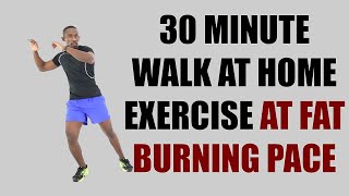 30 Minute Walk at Home Exercise at Fat Burning Pace 🔥 Burn 280 Calories 🔥