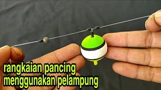 cara merangkai pancing yang benar teknik pelampung