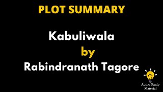 Plot Summary Of Kabuliwala By Rabindranath Tagore. - Kabuliwala By Rabindranath Tagore - Summary