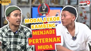 PODCAST CENADA || BERAWAL DARI 1 EKOR KAMBING KINI MENJADI PETERNAK MUDA