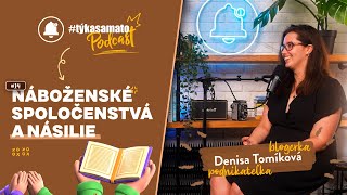 #TýkaSaMaTo Podcast: NÁBOŽENSKÉ SPOLOČENSTVÁ a NÁSILIE | Denisa Tomíková