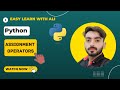 13-Assignment operators in  python .