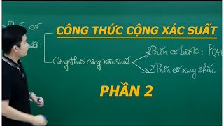 CÔNG THỨC CỘNG XÁC SUẤT (PHẦN 2) - Toán 11 - Thầy Nguyễn Quốc Chí