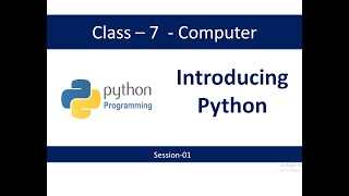 Class-7-Introducing Python-Session-01