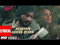 Akhiyan Udeek Diyan (Lyrical) | Shiddat | Sunny K, Radhika M, Mohit R,Diana P |Manan B|Master Saleem