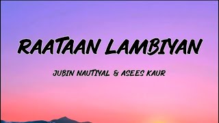 Jubin Nautiyal - Raataan Lambiyan (Lyrics) || Asees Kaur || Tanishk Bagchi || Shershaah