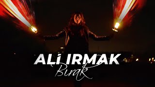 Ali Irmak - Bırak (Official Video)