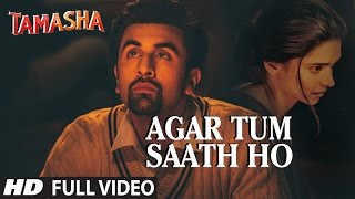 'AGAR TUM SAATH HO'   song | Tamasha | Ranbir Kapoor, Deepika Padukone | T-Serie