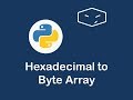 hexadecimal string to byte array in python 😀