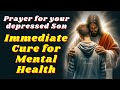 🙏Prayer for a Son with Depression Problems to Heal his Mental and Emotional health