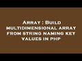 Array : Build multidimensional array from string naming key values in php