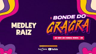 Medley Raiz - Bonde do Gra Gra