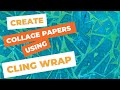 Create gorgeous collage papers with cling wrap