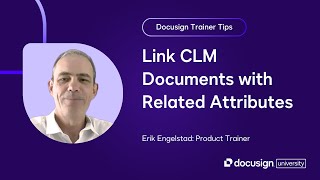 Docusign Trainer Tips: Link CLM Documents with Related Attributes