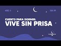 Cuento para dormir: Vive sin prisa - Día 59 Año 3 | Durmiendo Podcast