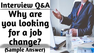 Interview Question & Answer | Why are you looking for a job change? | Interview Tips, Sample answers