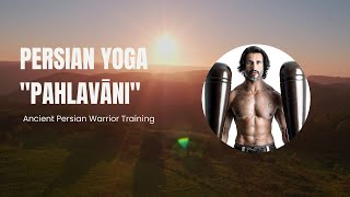 Persian Yoga (Pahlavani) - Ancient Persian Warrior Training