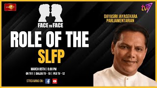 Face to Face | Dayasiri Jayasekara | Role of The SLFP | March 05th 2024 #eng