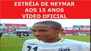 Estreia de Neymar Aos 15 Anos - Vídeo Oficial