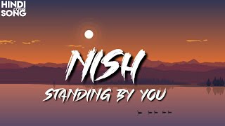 Standing By You | Nish | ( lyrics )