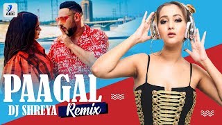 Paagal (Remix) | Badshah | DJ Shreya | Rose Romero | Ye Ladki Paagal Hai, Paagal Hai