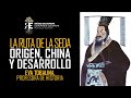 La Ruta de la Seda y su origen: China y los tres Imperios. Nacimiento y desarrollo. Eva Tobalina