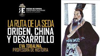 La Ruta de la Seda y su origen: China y los tres Imperios. Nacimiento y desarrollo. Eva Tobalina