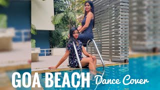 Goa Beach - Dance Cover | Tony Kakkar | Neha Kakkar | Quick Choreography