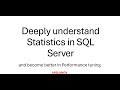 Understand Statistics in SQL Server for better performance troubleshooting