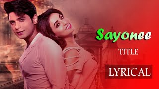 Sayonee - Title Track (Lyrical) Tanmay Singh | Musskan Sethi | Arijit Singh | Jyoti Nooran