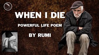 When I Die - Rumi (Powerful Poetry)