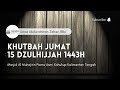 Khutbah Jumat 15 Dzulhijjah 1443H - Ust Abdurrahman Zahier, BBA