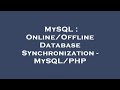 MySQL : Online/Offline Database Synchronization - MySQL/PHP