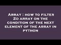 Array : how to filter 2d array on the condition of the next element of the array in python