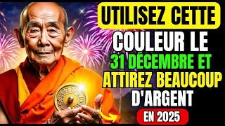 CETTE COULEUR DU 31 DÉCEMBRE VOUS GAGNERA BEAUCOUP D'ARGENT EN 2025 | Secret bouddhiste