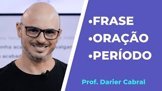 Frase, Oração e Período | Darier Cabral