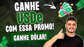 🔥URGENTE - GANHE USDe COM ESSA NOVA PROMOÇÃO - GANHE DINHEIRO EM DÓLAR