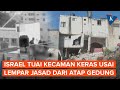 Tentara Israel Diduga Lempar Mayat-mayat dari Atap Gedung di Tepi Barat