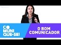 Comunique-se #8 - O bom comunicador é aquele que olha para seu interlocutor