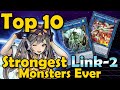 Top 10 Strongest Link-2 Monsters of All Time