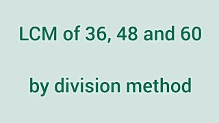 LCM of 36, 48 and 60 by division method | Learnmaths