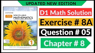 Exercise 8a Question # 5 d1 Math's New Updated Edition Oxford New Syllabus | Chapter 8 | Book 1 | D1