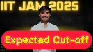 IIT JAM 2025 Expected Cutoff || Category-Wise Analysis || MA CY PH MS GG BT EN