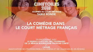 LA COMEDIE DANS LE COURT MÉTRAGE TABLE RONDE FESTIVAL CINETOILES 2018